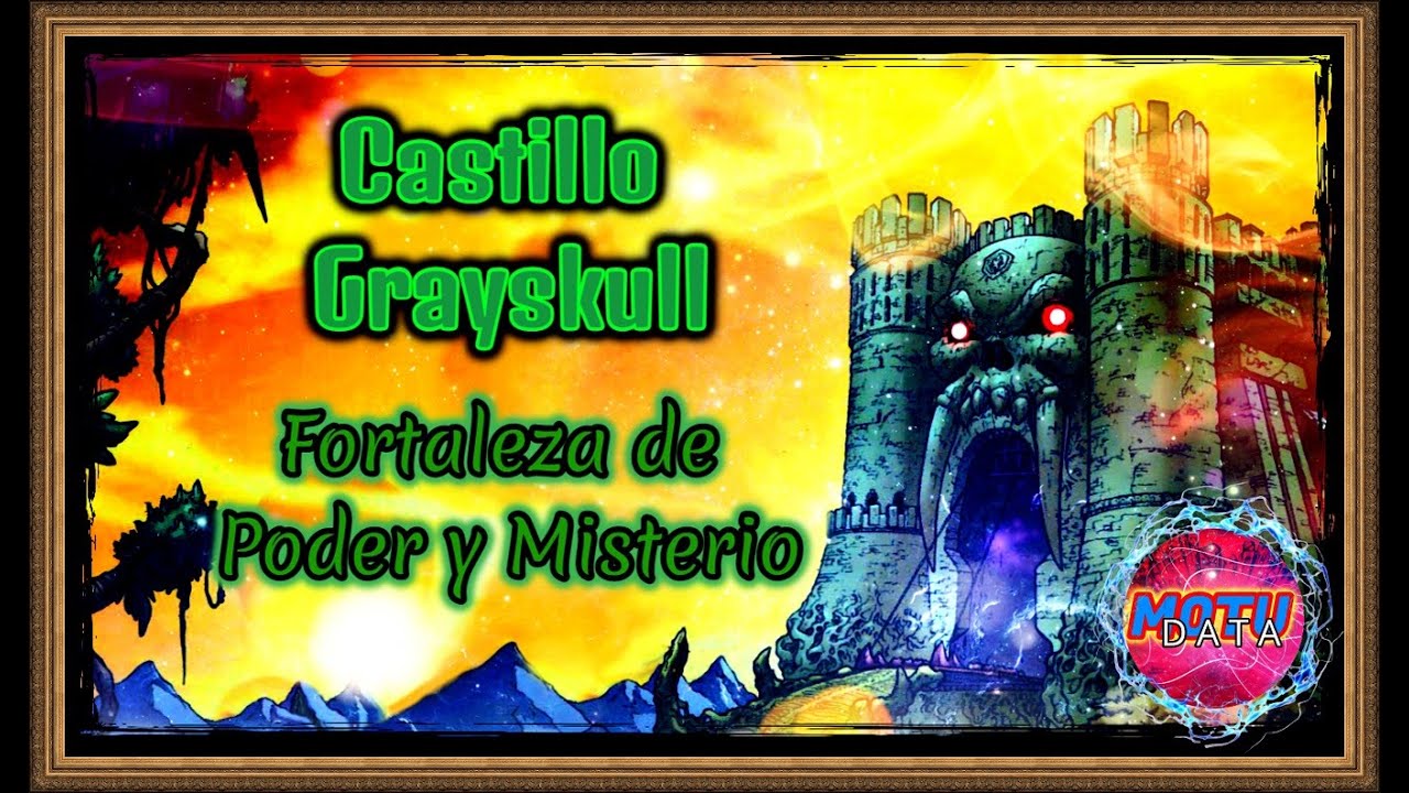EL CASTILLO GRAYSKULL, fortaleza de poder y misterio.