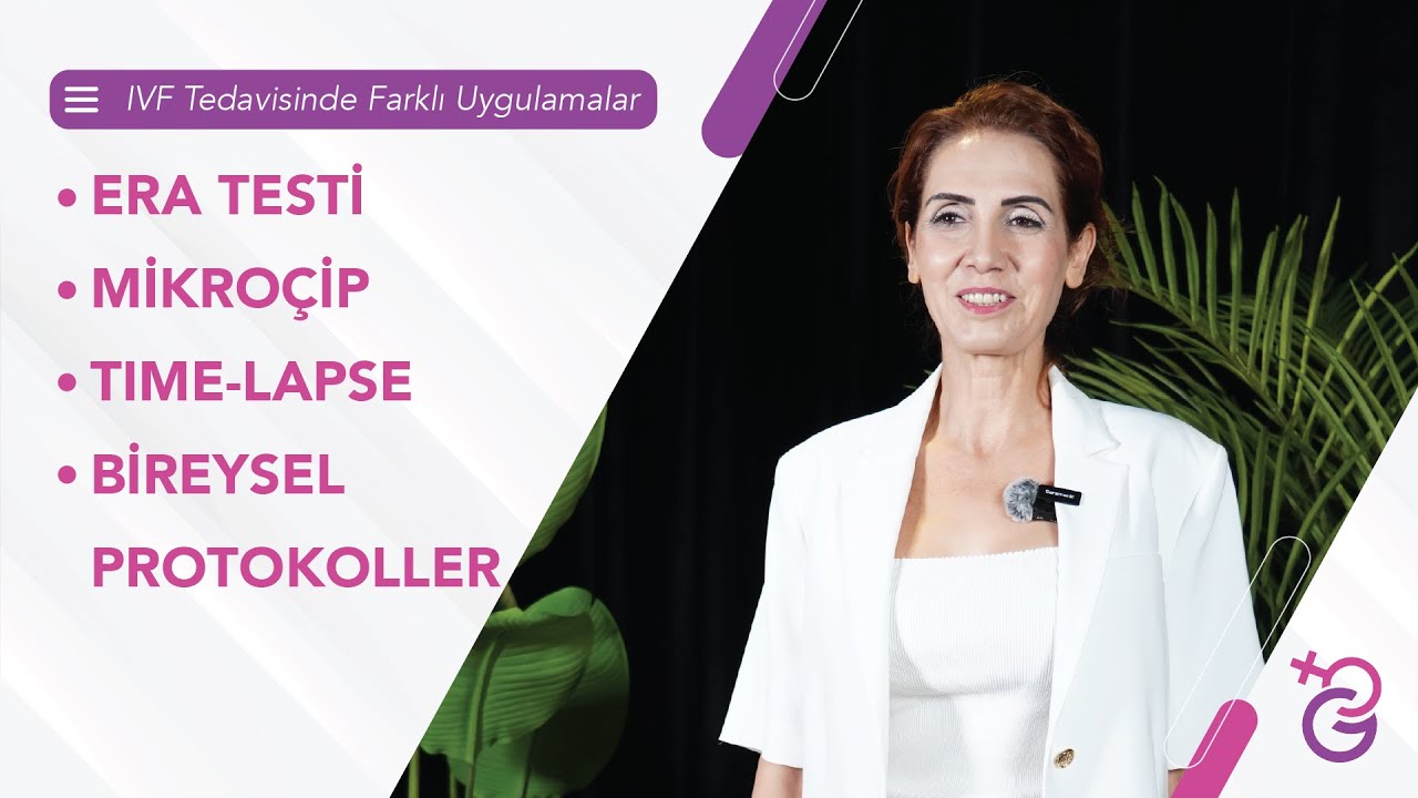 Tüp Bebek Tedavisinde Farklı Uygulamalar | Prof. Dr. Gamze Sinem Yücel