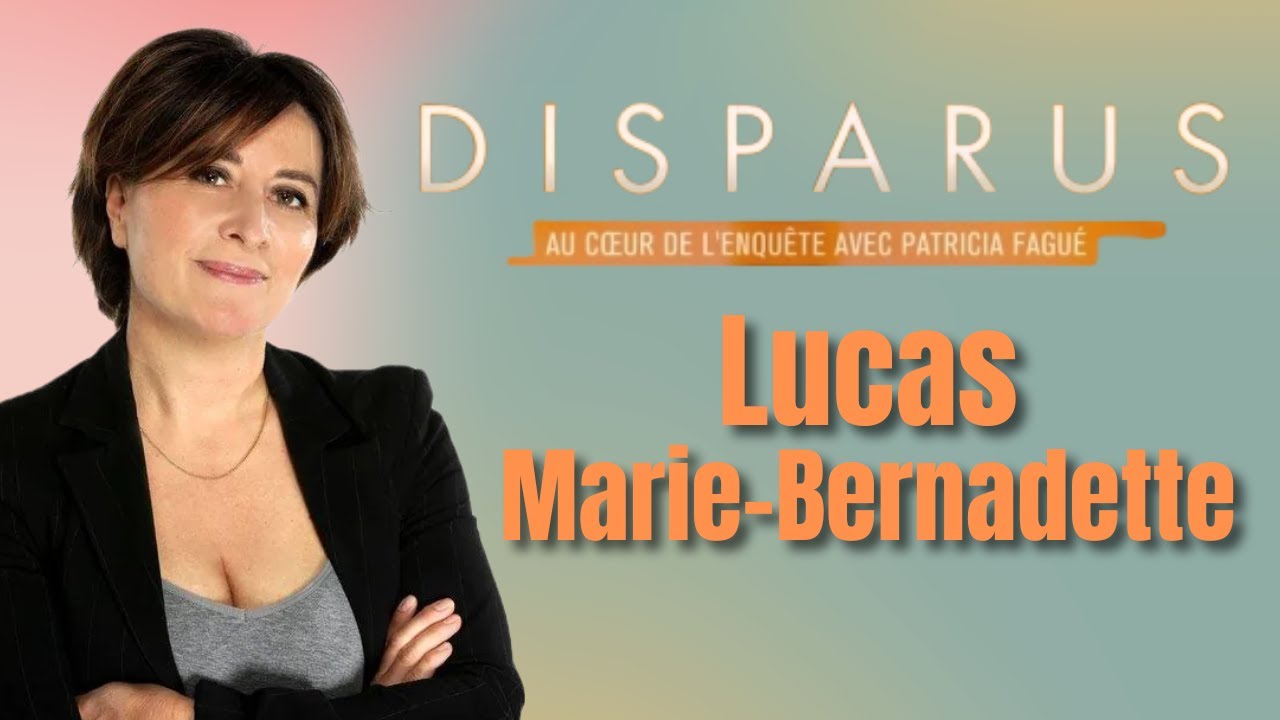 DISPARUS-L'ENQU&Ecirc;TE - Lucas recherche son p&egrave;re/Marie-Bernadette recherche sa fille