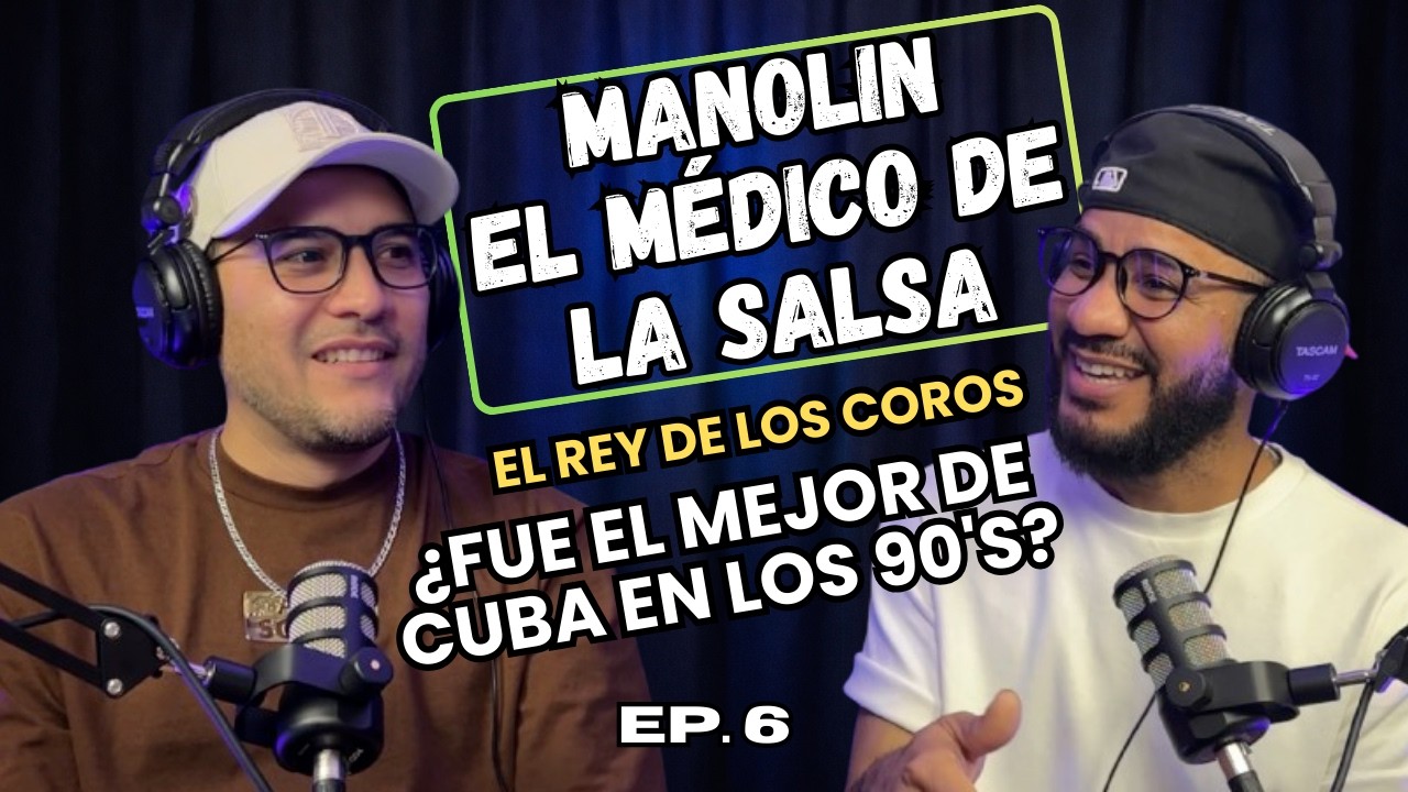 EP.6 - Manolín el Médico de la Salsa | ¿El #1 de cuba en los 90’s?, ¿Fue mejor que Paulito FG?