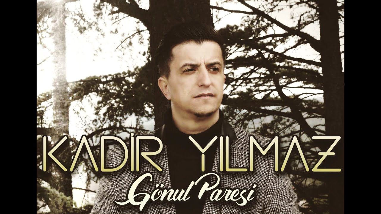 KADİR YILMAZ - GÖNÜL PARESİ