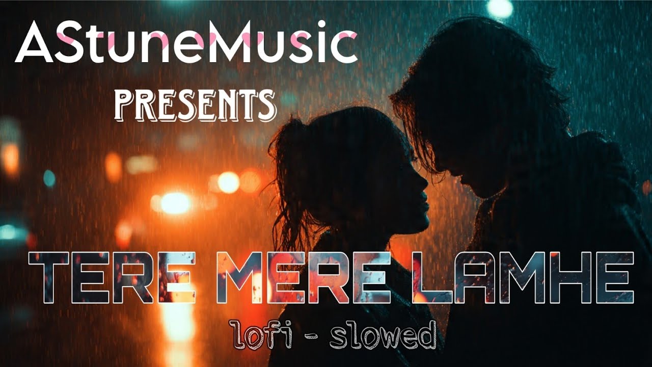Tere Mere Lamhe – Romantic Lofi Duet l Love Song | Rainy Vibes | Slowed | Relax, Night Mood | 2025