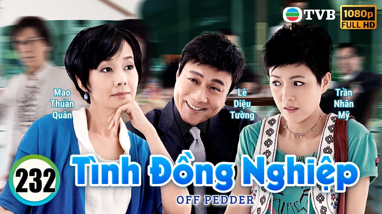 Tình Đồng Nghiệp ( Off Pedder ) 232 | Lê Diệu Tường, Mao Thuần Quân, Âu Cẩm | TVB 2009