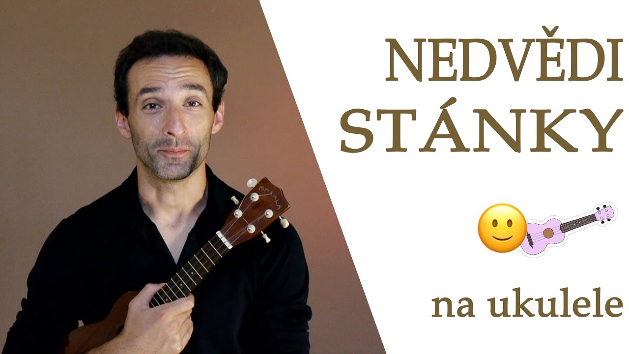 Nedvědi: STÁNKY  |  Jednoduchý ukulele návod  |  Škola hry na ukulele (tutorial)