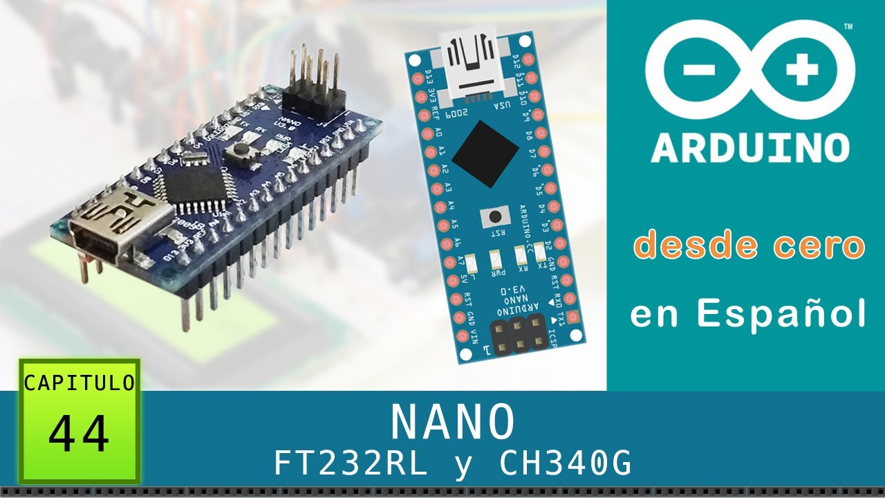 Arduino desde cero en Español - Capítulo 44 - NANO modelos FT232RL y CH340G 💯con enlaces a drivers