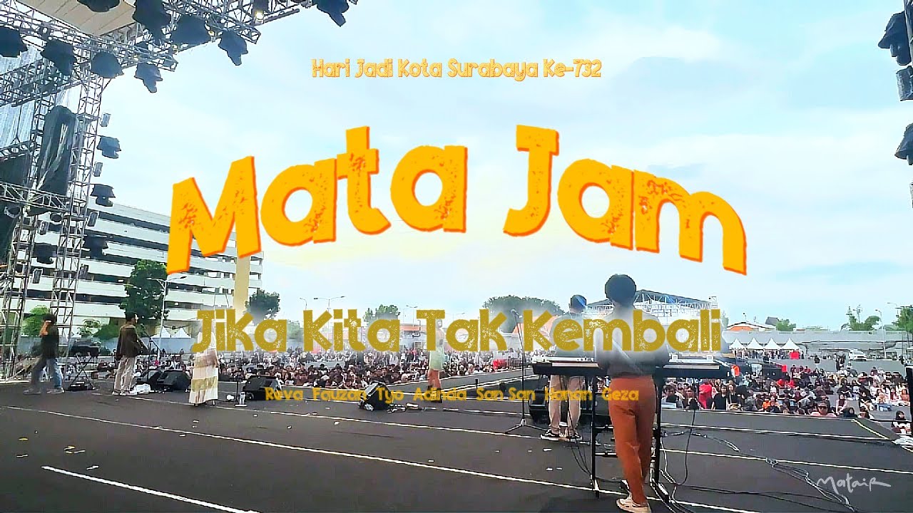 Matair 'Jika Kita Tak Kembali' - Live Hari Jadi Kota Surabaya #732