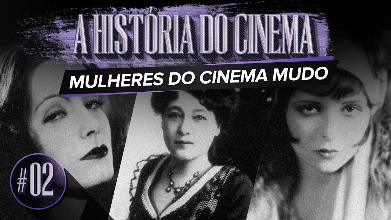 MULHERES DO CINEMA MUDO | A HISTÓRIA DO CINEMA - EP. 02