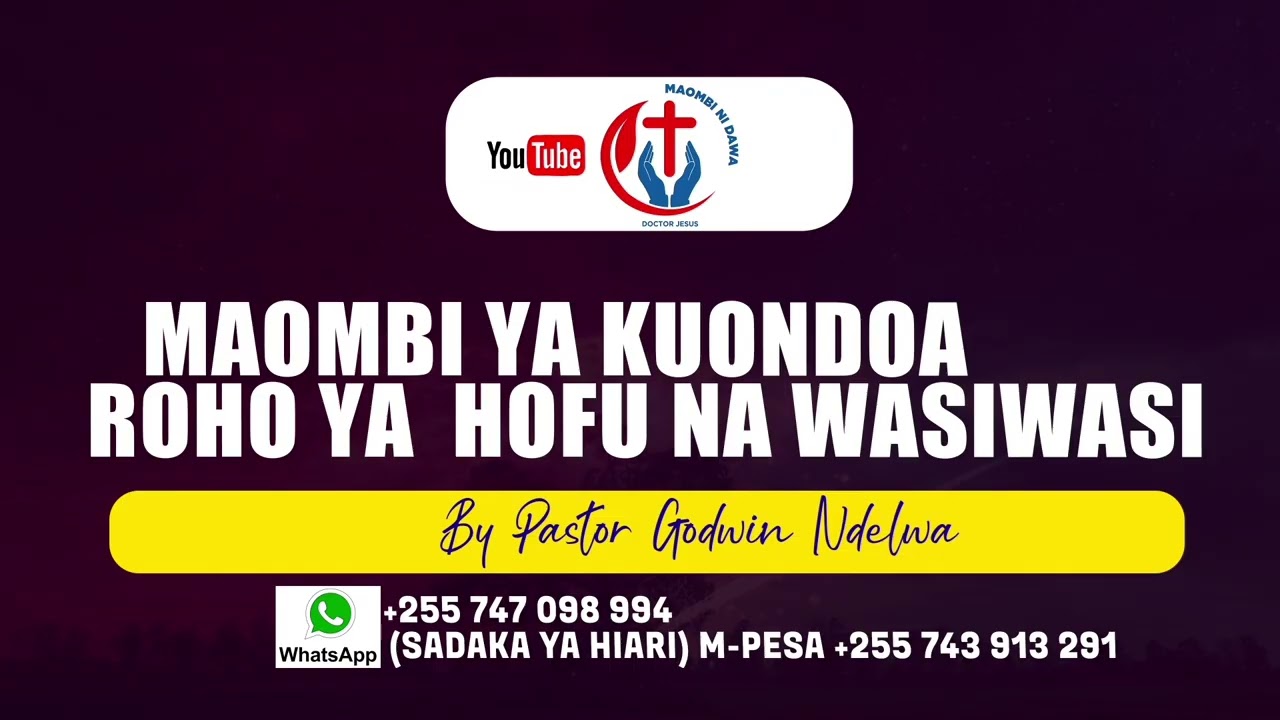 MAOMBI YA KUONDOA HOFU YA NDANI ,WASIWASI NA WOGA ,UFUNGULIVU WA PAPO KWA HAPO, The Inner fear