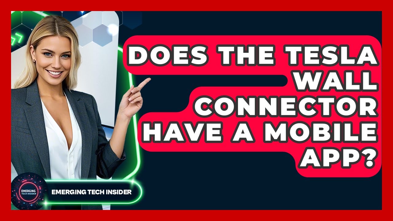 Does The Tesla Wall Connector Have A Mobile App? - Emerging Tech Insider