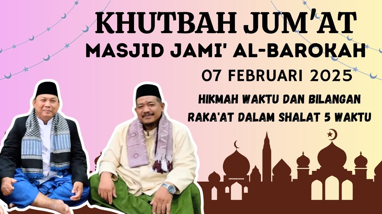 Khutbah Jum'at 07 Februari 2025 Masjid Jami' Al-Barokah