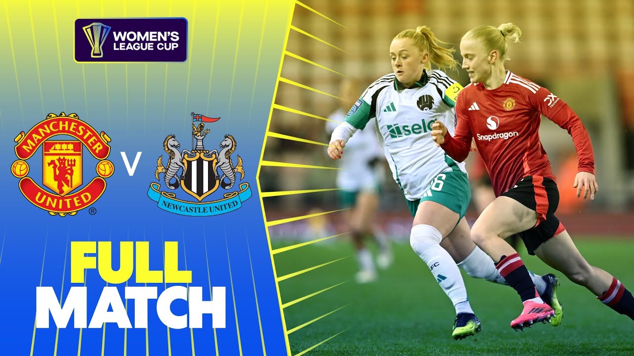 Full Match: Manchester United v Newcastle United | Women's League Cup 2024-25