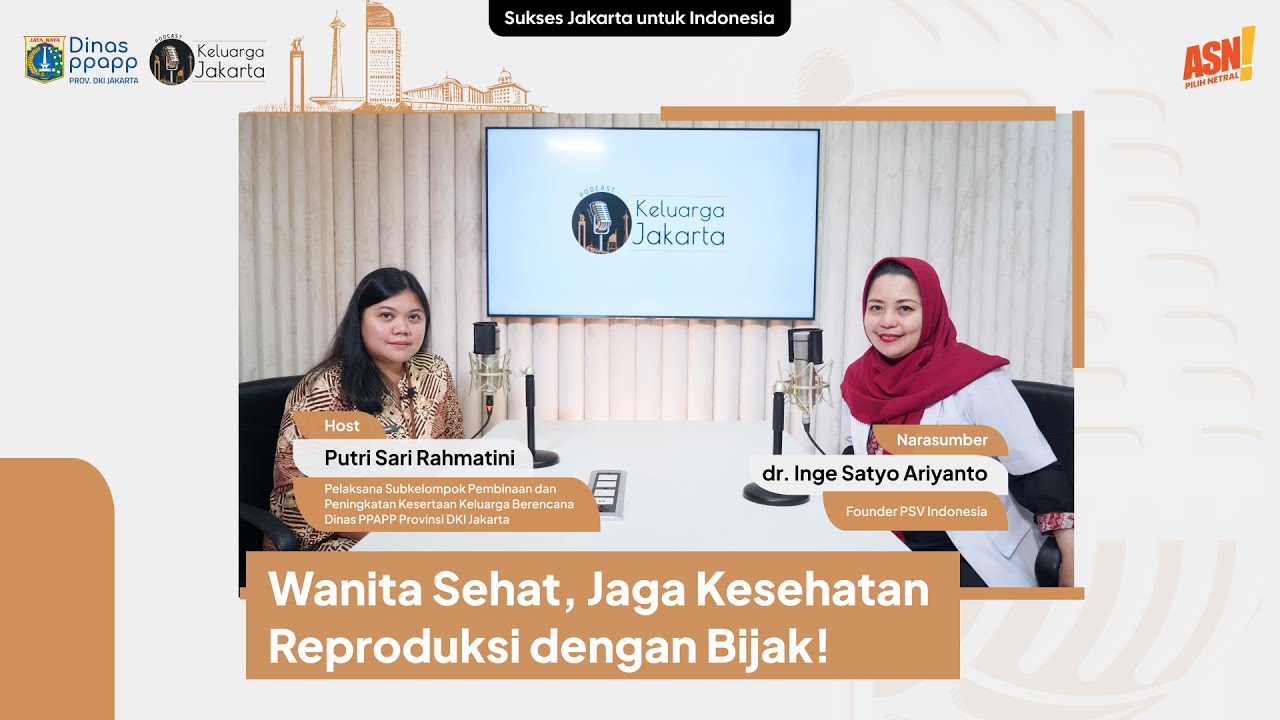 Podcast Keluarga Jakarta: Wanita Sehat, Jaga Kesehatan Reproduksi dengan Bijak!