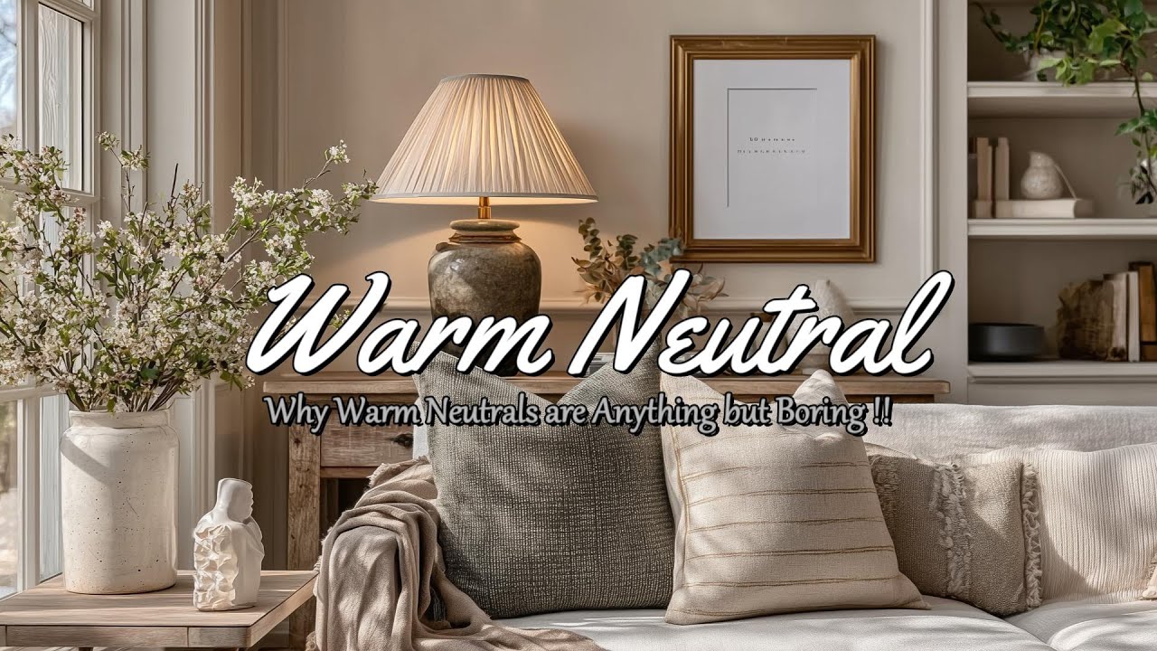 Warm Neutral Decor for Modern Vintage Homes. ~✨Why WARM NEUTRALS are Anything but Boring !!