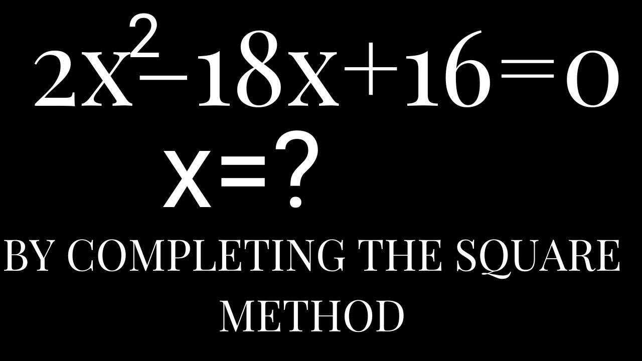 Quadratic Equation | Completing The Square Method |  Solve 2x^2–18x+16=0 #completingthesquaremethod