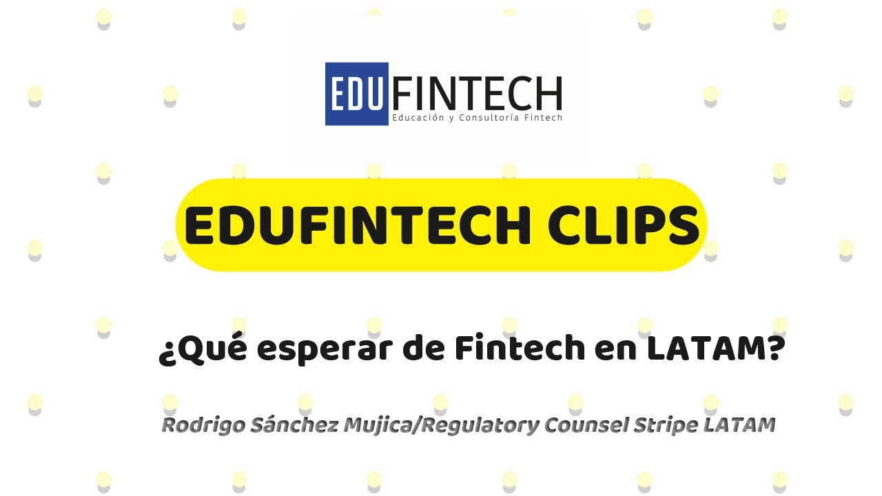 Edufintech Clips / &iquest;Qu&eacute; esperar de Fintech en LATAM?
