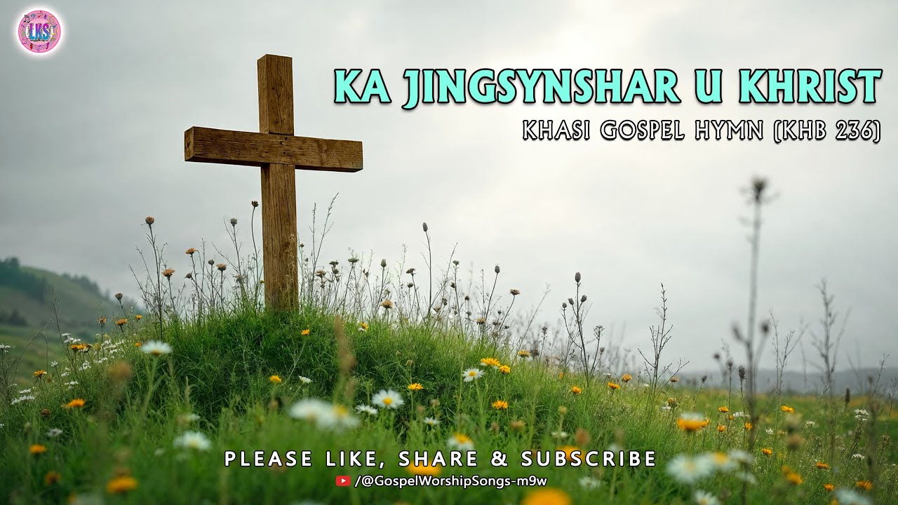 ✞ KA JINGSYNSHAR U KHRIST  ✞  KHASI GOSPEL HYMN ✞ KHB 236 ✞ Lyric Video 🎤🎤🎤🎵🎵🎵
