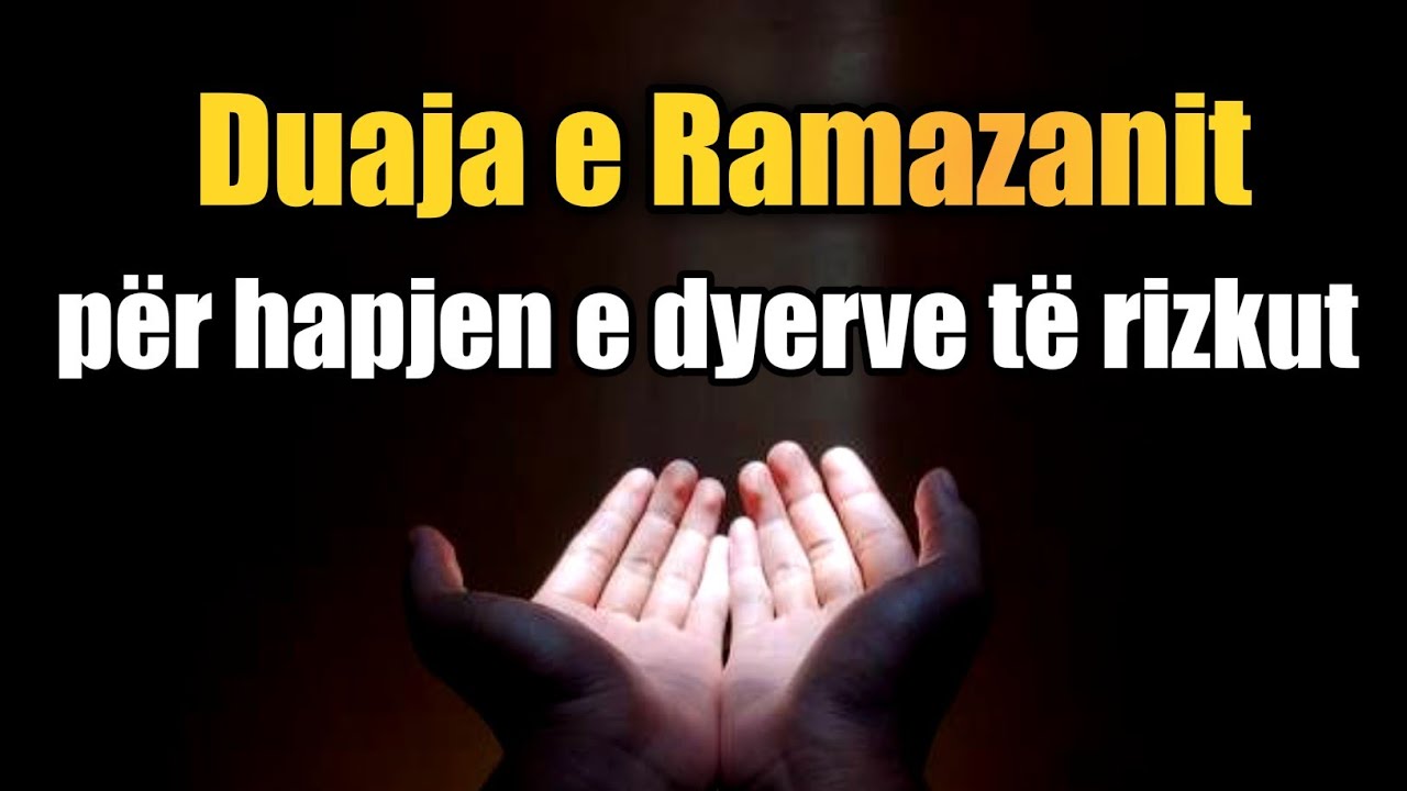 Lutja e Ramazanit për hapjen e dyerve të rizkut