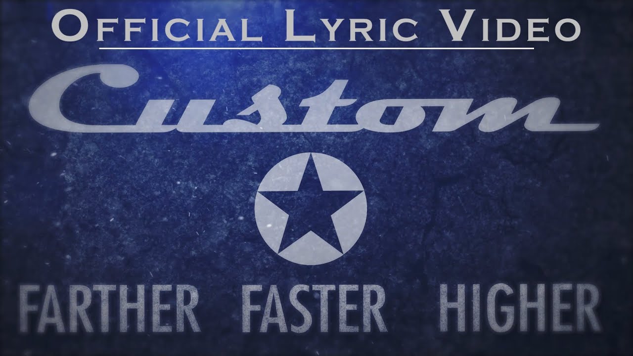 CUSTOM - Farther, Faster, Higher [Official Lyric Video]