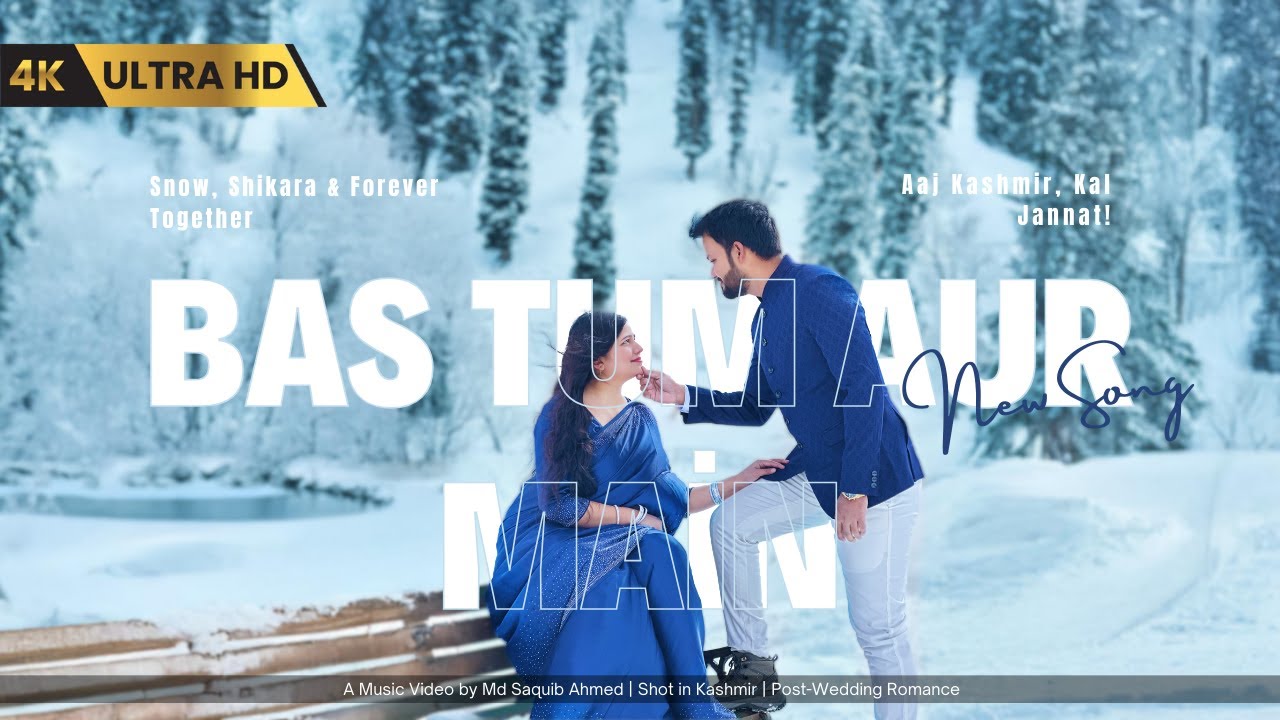 Bas Tum Aur Main | A Kashmir Love Story | Official Music Video | New Song in 4K video | Pre Wedding