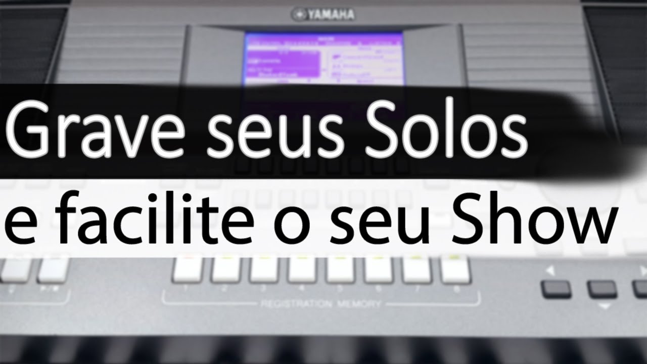 APRENDA A GRAVAR SEUS MULTIPADS PARA SOLOS E FRASES NO S670