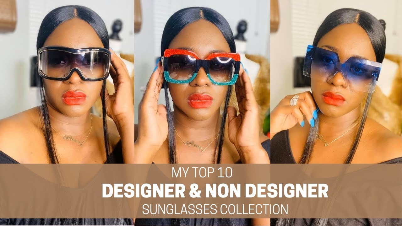 MY TOP 10 DESIGNER & NON DESIGNER SUNGLASS COLLECTION