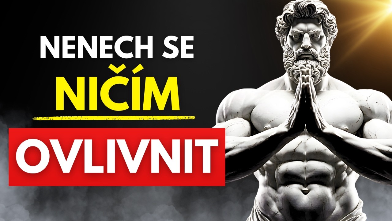 12 Brutálních Principů Jak Nikdy Neztratit Klid - Nenech se Ničím Ovlivnit STOICISMUS