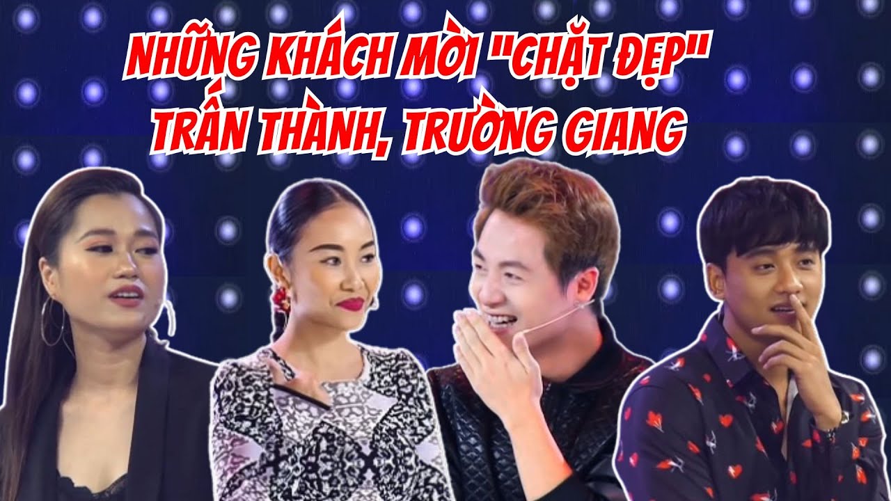 Những khách mời "CHẶT ĐẸP" Trấn Thành, Trường Giang khi VỪA RA SÂN KHẤU