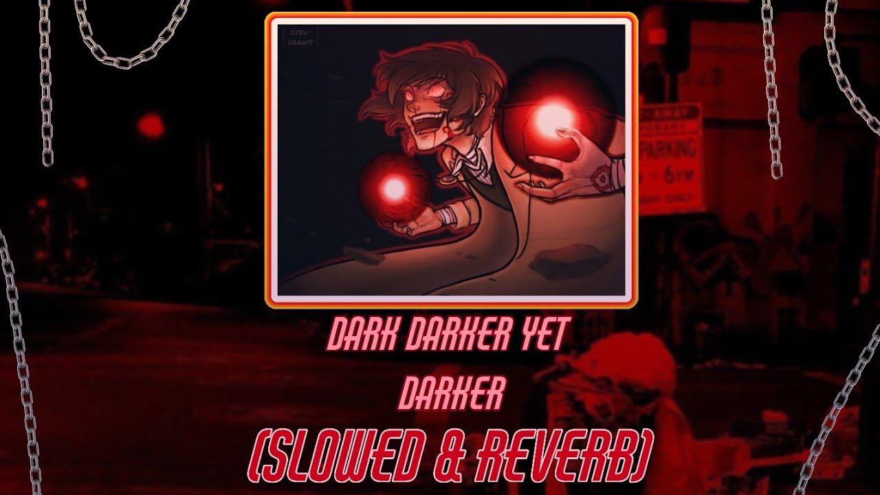 Dark Darker Yet Darker - SharaX (Slowed & Reverb)