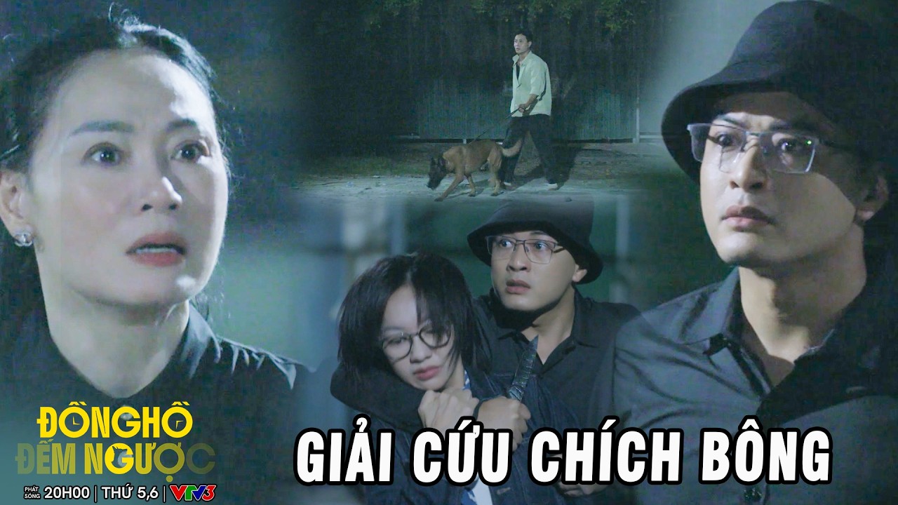 ĐỒNG HỒ ĐẾM NGƯỢC - TẬP 7 | Nghẹt thở màn giải cứu Chích Bông khỏi 