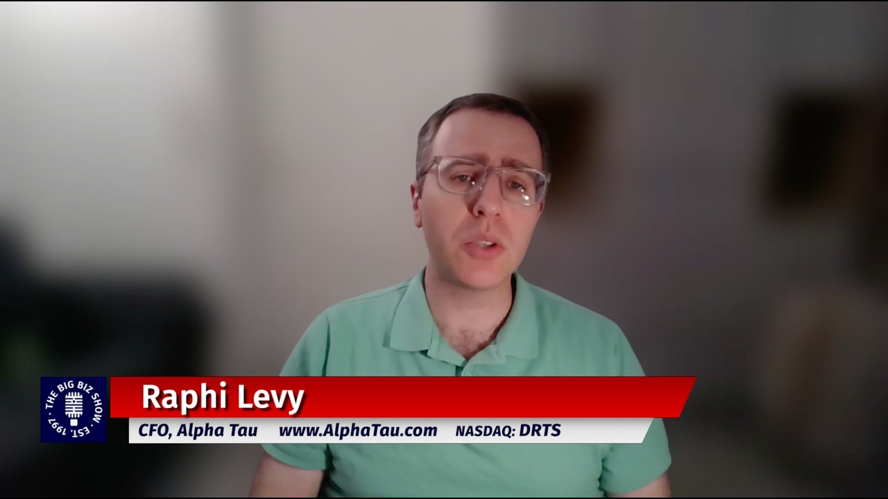 Raphi Levy, CFO of Alpha Tau | The Big Biz Show
