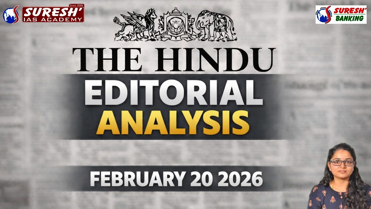 THE HINDU EDITORIAL ANALYSIS | FEB 20 2026 | Suresh IAS Academy | Suresh Banking