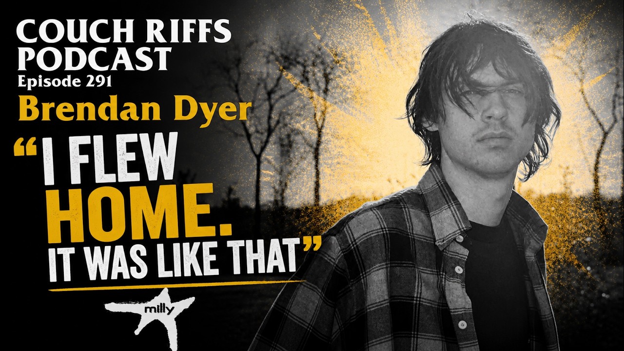 Couch Riffs Podcast Ep 291 Brendan Dyer (Milly)