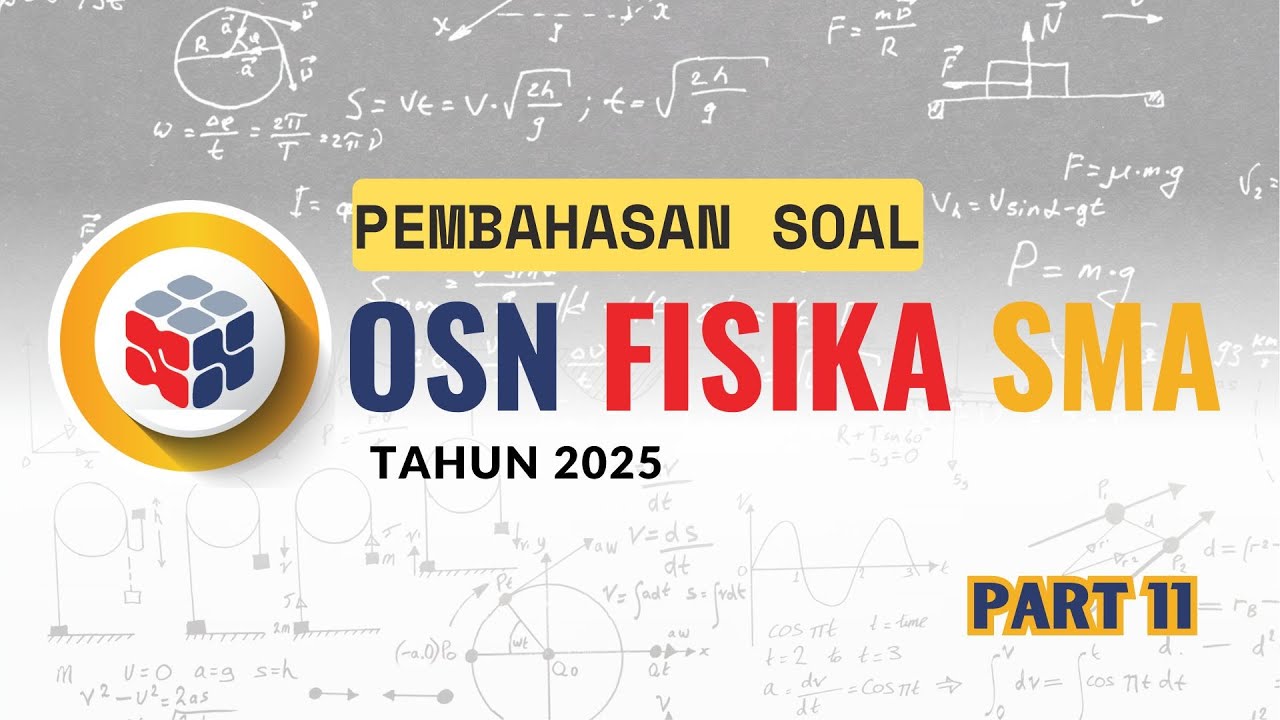 PEMBAHASAN SOAL OSN K FISIKA SMA TAHUN 2025 | PART 11