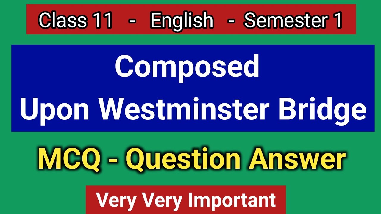 Composed Upon Westminster Bridge - MCQ - Class 11 Semester 1 - William Wordsworth