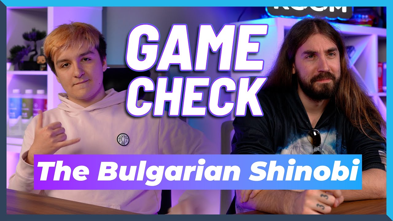 The Bulgarian Shinobi на гости в GAMECHECK