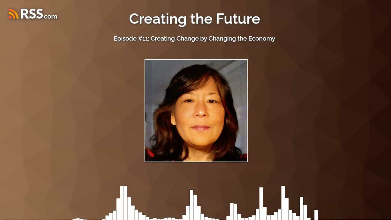 Episode #11: Creating Change by Changing the Economy