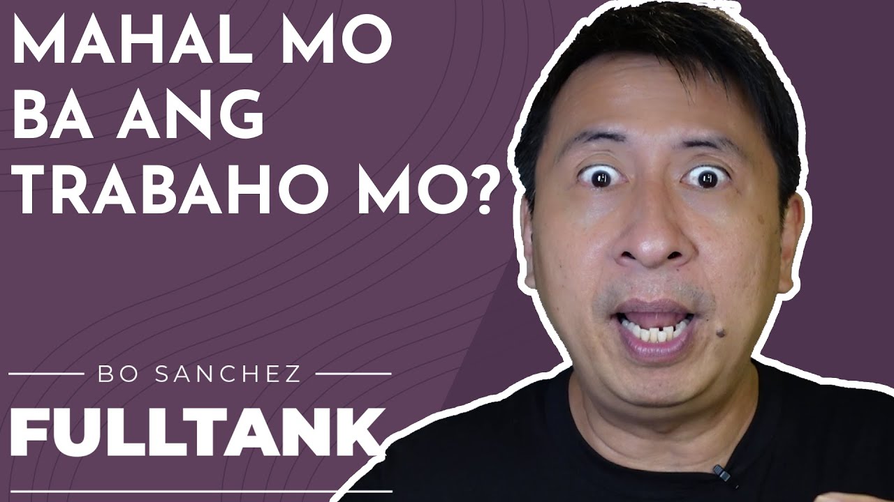Fulltank by Bo Sanchez 1355 [Tagalog]: Paano Mo Mamahalin ang Trabaho Mo?