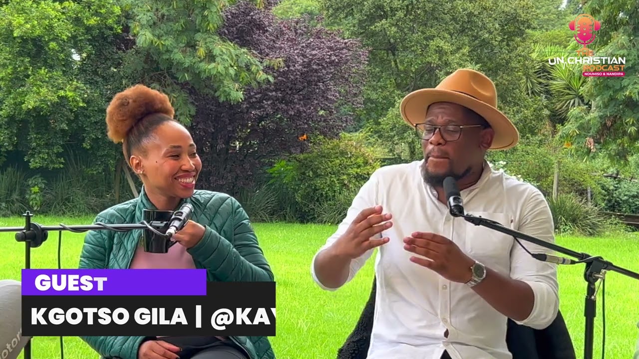 Young, Christian and Dating feat Dudu Nkosi and Kgotso Gila: Episode 18 | The UnChristian Podcast