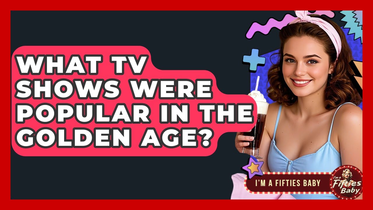 What TV Shows Were Popular In The Golden Age? - Im a 50s Baby