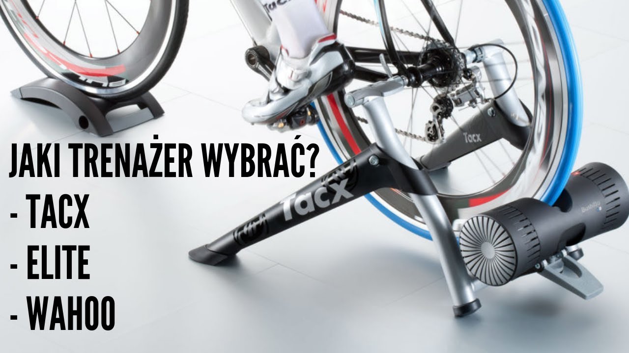 JAKI TRENAŻER WYBRAĆ? ELITE, TACX, WAHOO?