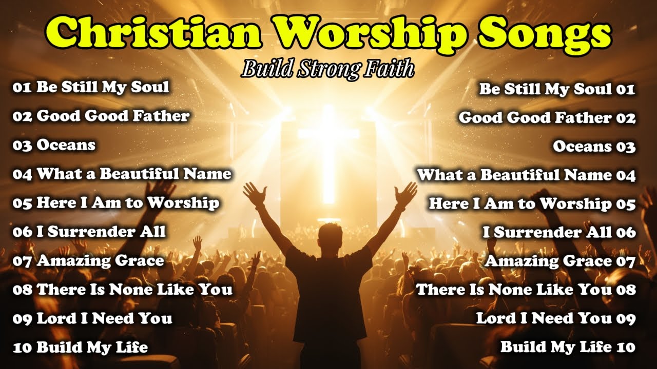 Christian Worship Songs to Build Strong Faith | Lord I Need You, What a Beautiful Name