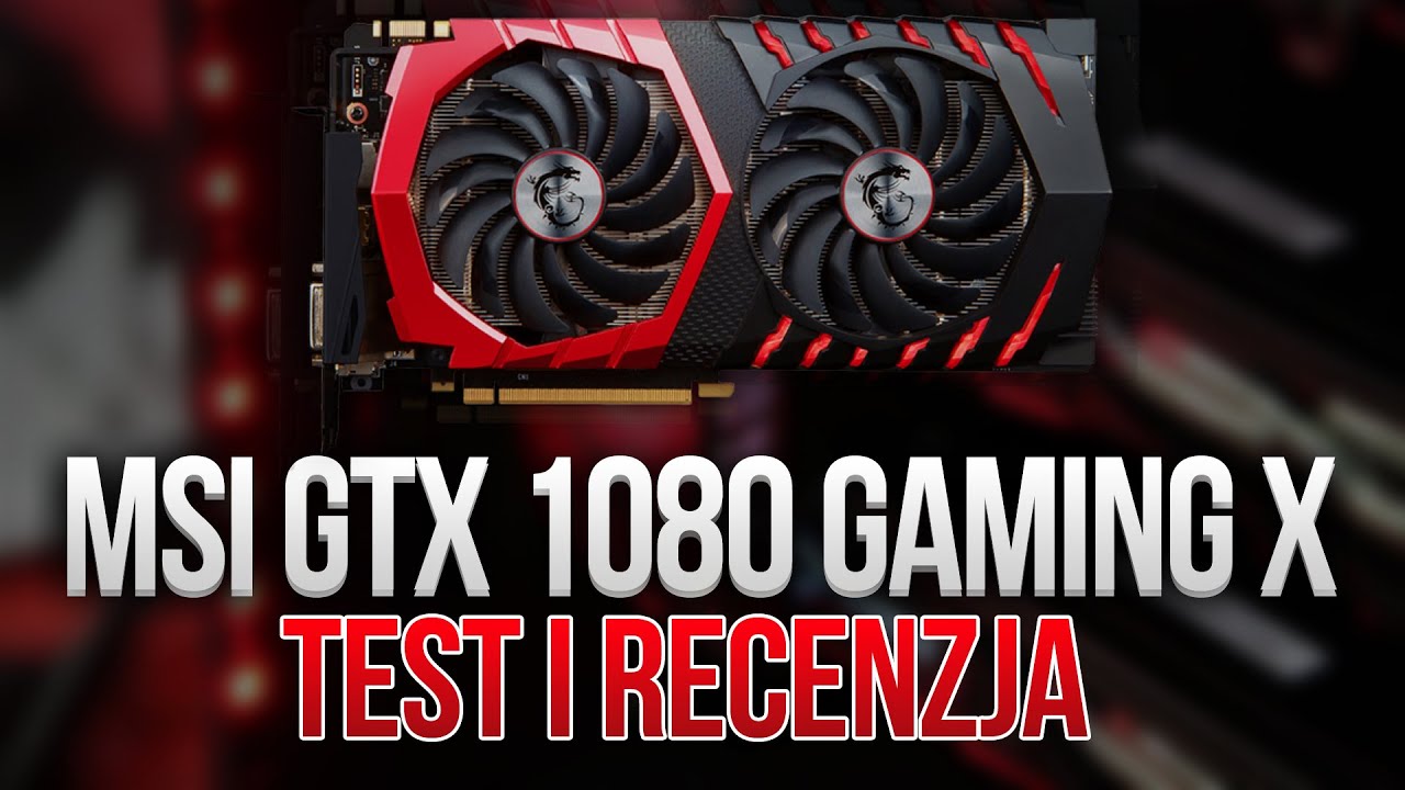 MSI GTX 1080 Gaming X &ndash; Test i Recenzja