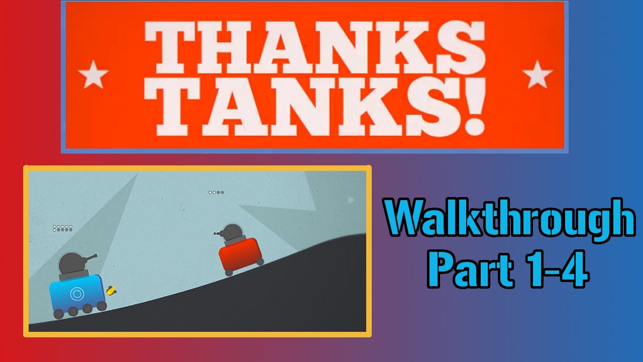 Thanks Tanks Walkthrough Part 1