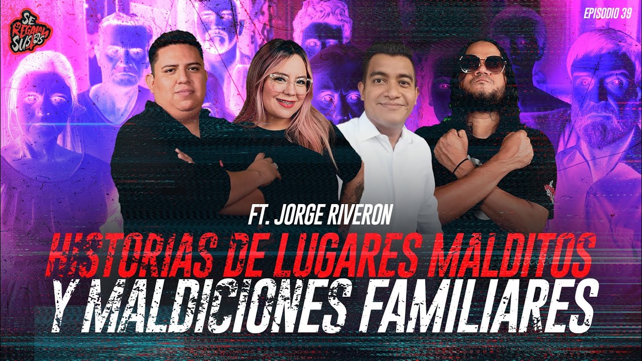 Historias de Lugares Malditos y Maldiciones Familiares Ft Jorge Riveron