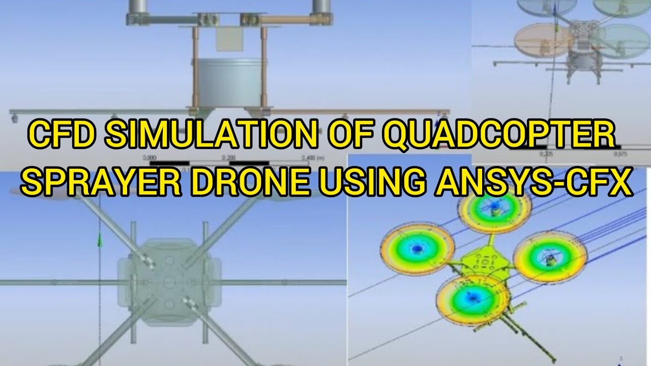 ANSYS CFD SIMULATION: QUADCOPTER SPRAYER DRONE
