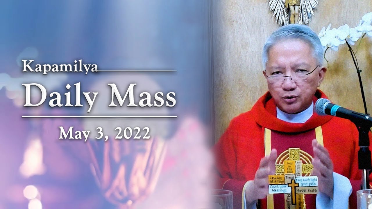 May 3, 2022 | Feasts of St. Philip and St. James | Kapamilya Daily Mass