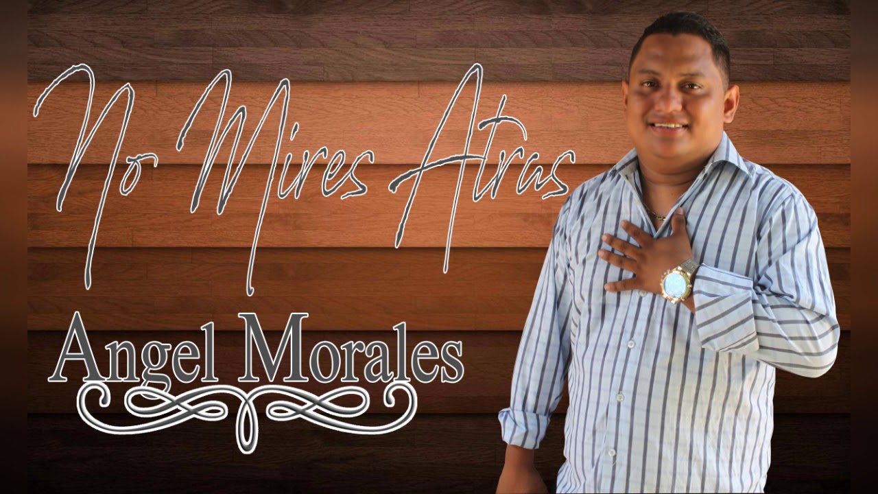 Angel Morales - No Mires Atras  - (Audio)