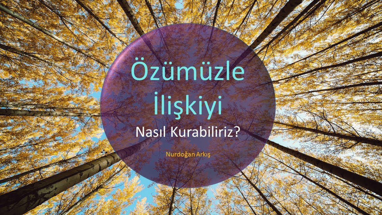 ÖZÜMÜZLE İLİŞKİYİ NASIL KURABİLİRİZ?