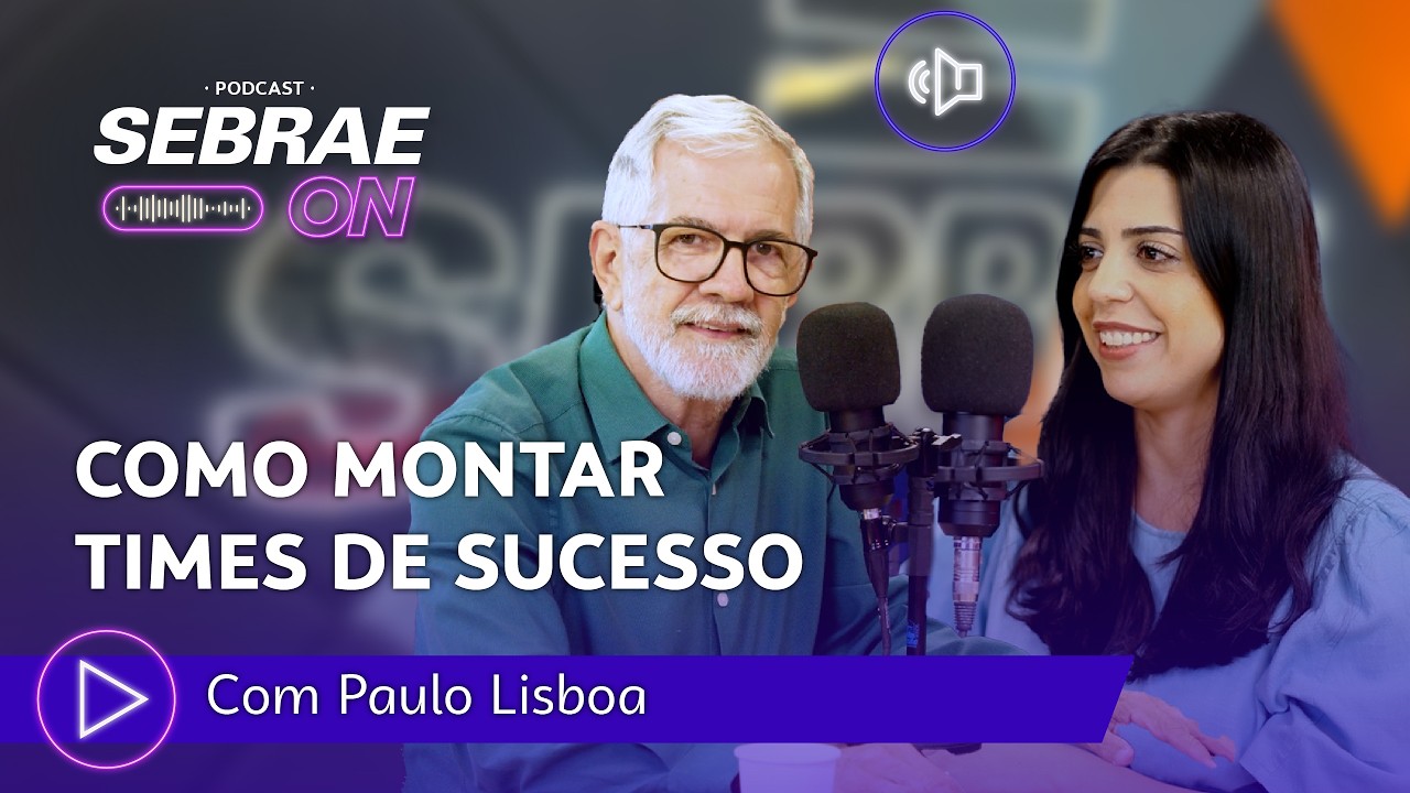 Como Inspirar e Desenvolver Times de Sucesso com Paulo Lisboa | Podcast Sebrae ON ▶️