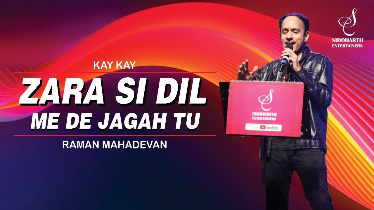 ZARA SI DIL ME DE JAGAH | जरा सी दिल में दे जगह तू | KAYKAY |RAMAN MAHADEVAN| SIDDHARTH ENTERTAINERS